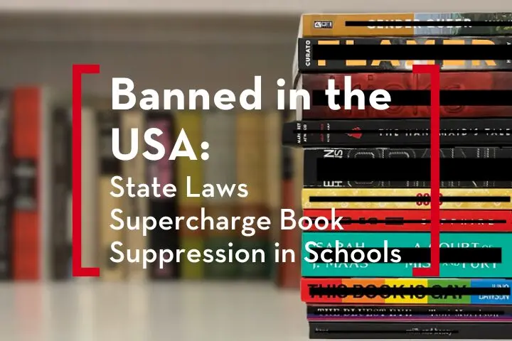 A stack of books is on the right side, with blurred bookshelves in the background. Text on the left reads: Banned in the USA 2023: State Laws Supercharge Book Suppression in Schools.