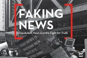 Black and white image of a protest with people holding signs. Overlaid text reads: FAKING NEWS in bold, with smaller text below: Fake News and the Fight for Truth.