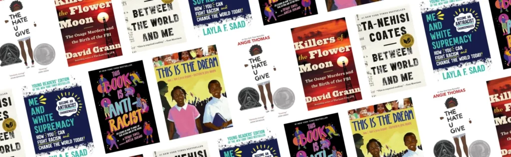 A collage of diverse book covers—some Banned in the USA—including titles like The Hate U Give, Between the World and Me, Me and White Supremacy, This Is the Dream, Killers of the Flower Moon, and Ghosts for Family Racist.