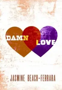 Two overlapping hearts rest on a textured background. The left heart is orange with DAMN in white, while the right is purple featuring LOVE. Below, Jasmine Beach-Ferrara stands in uppercase, evoking a style reminiscent of NoViolet Bulawayos vibrant narratives.