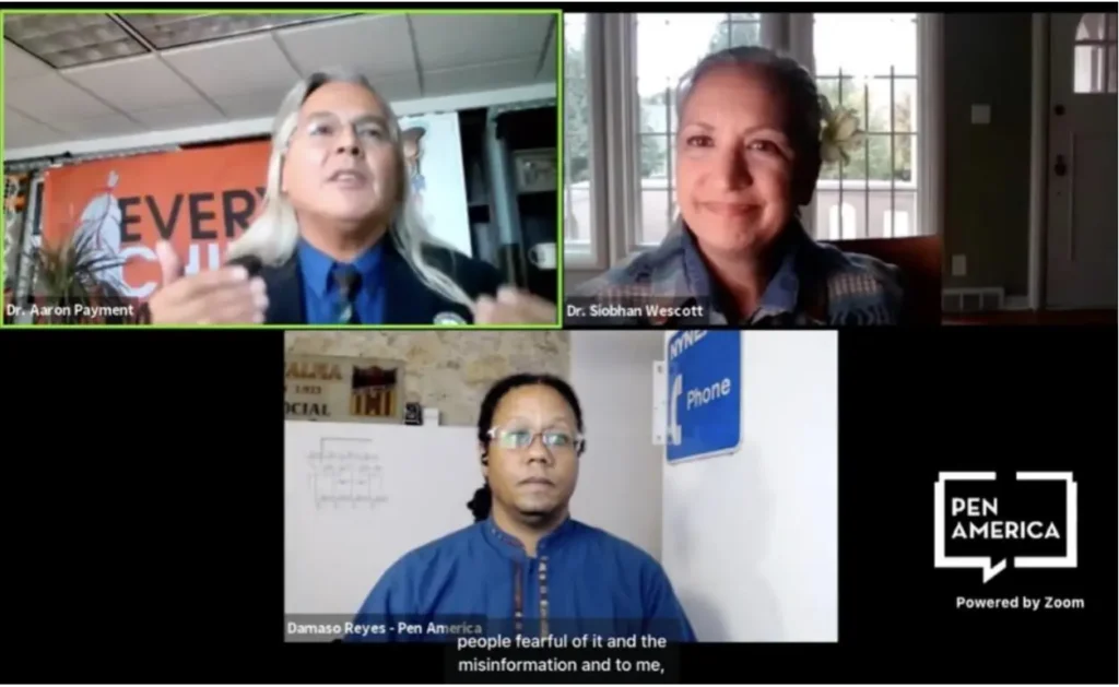 A virtual panel with three speakers, including Dr. Aaron Payment, Dr. Siobhan Wescott, and Damaso Reyes. Pen America and Zoom logos appear on screen. Caption reads, people fearful of it and the misinformation and to me.