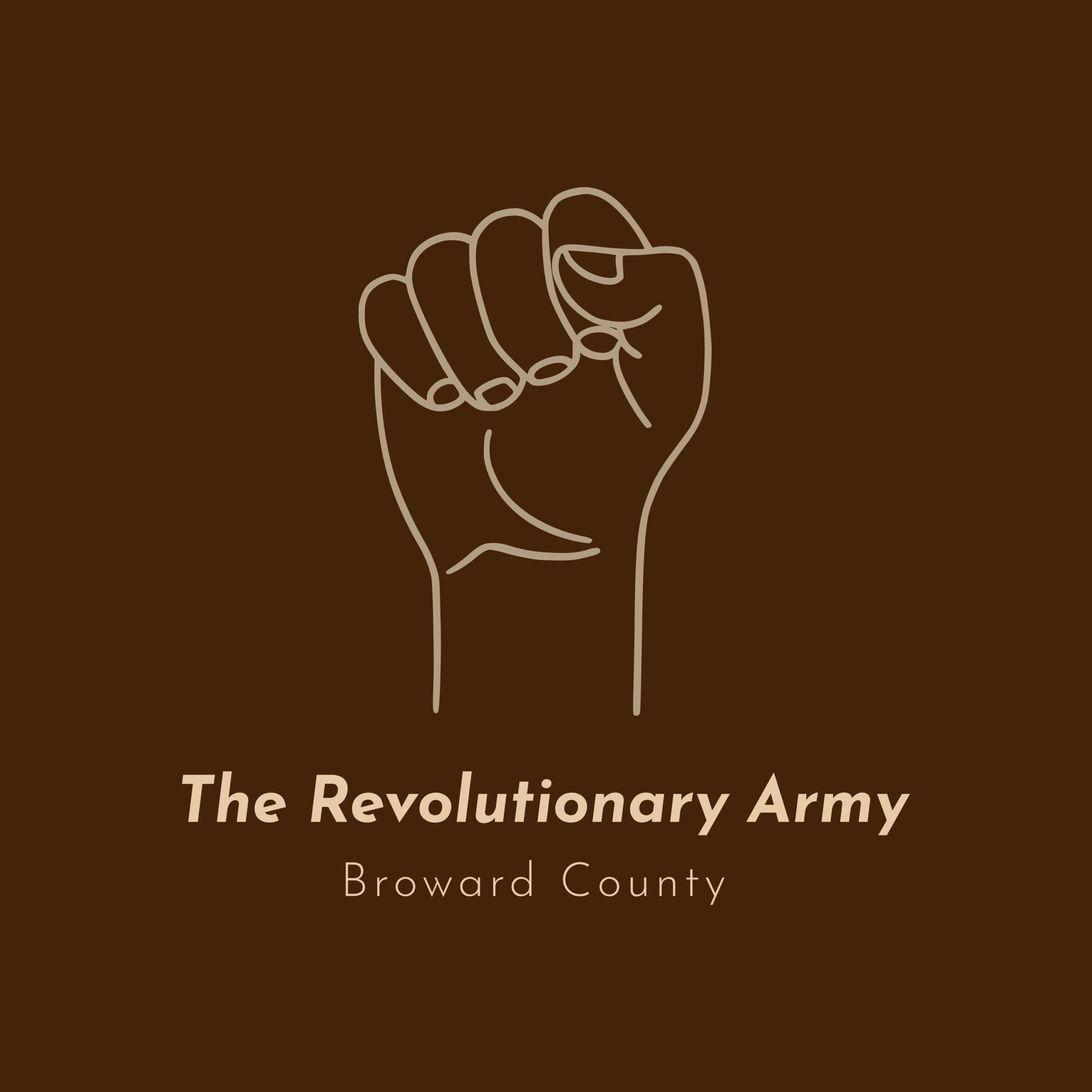 A simple outline of a raised fist is centered above the text The Revolutionary Army and Broward County on a dark brown background.
