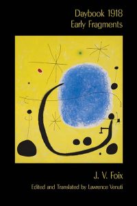 Book cover of Daybook 1918: Early Fragments by J. V. Foix, a must for any poetry reading list, featuring abstract art with a blue shape, black lines, and dots on a yellow background. Title and author’s name appear in white text.