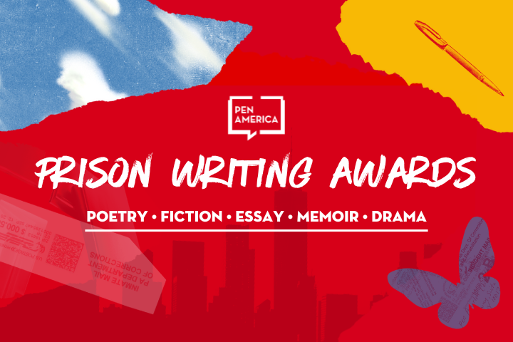 The red and blue graphic for the 2023 Pen America Prison Writing Awards showcases categories like Poetry, Fiction, Essay, Memoir, and Drama. It features imaginative elements such as a butterfly, ticket stubs, a pen, and a city skyline silhouette.
