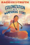 Illustrated book cover featuring a Wampanoag woman paddling in water with colonial ships in the background. The title reads, Colonization and the Wampanoag Story by Linda Coombs. The phrase Race to the Truth is highlighted on top.