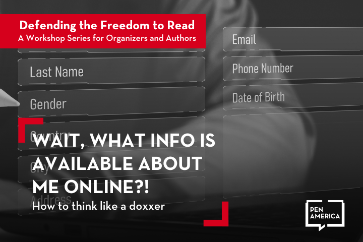 A form overlays a background with fields for personal information like name and address. Text at the bottom reads, WAIT, WHAT INFO IS AVAILABLE ABOUT ME ONLINE?! How to think like a doxxer. Pen America logo is present.