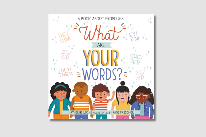 Cover of the book What Are Your Words? A Book About Pronouns showing five diverse children standing together, each with different pronouns written near them, on a light background with colorful stars.