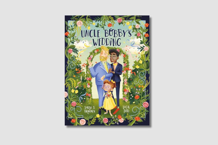Cover of Uncle Bobbys Wedding by Sarah S. Brannen, illustrated by Lucia Soto. It features two men in suits holding hands, surrounded by greenery and flowers, with a smiling child below them.