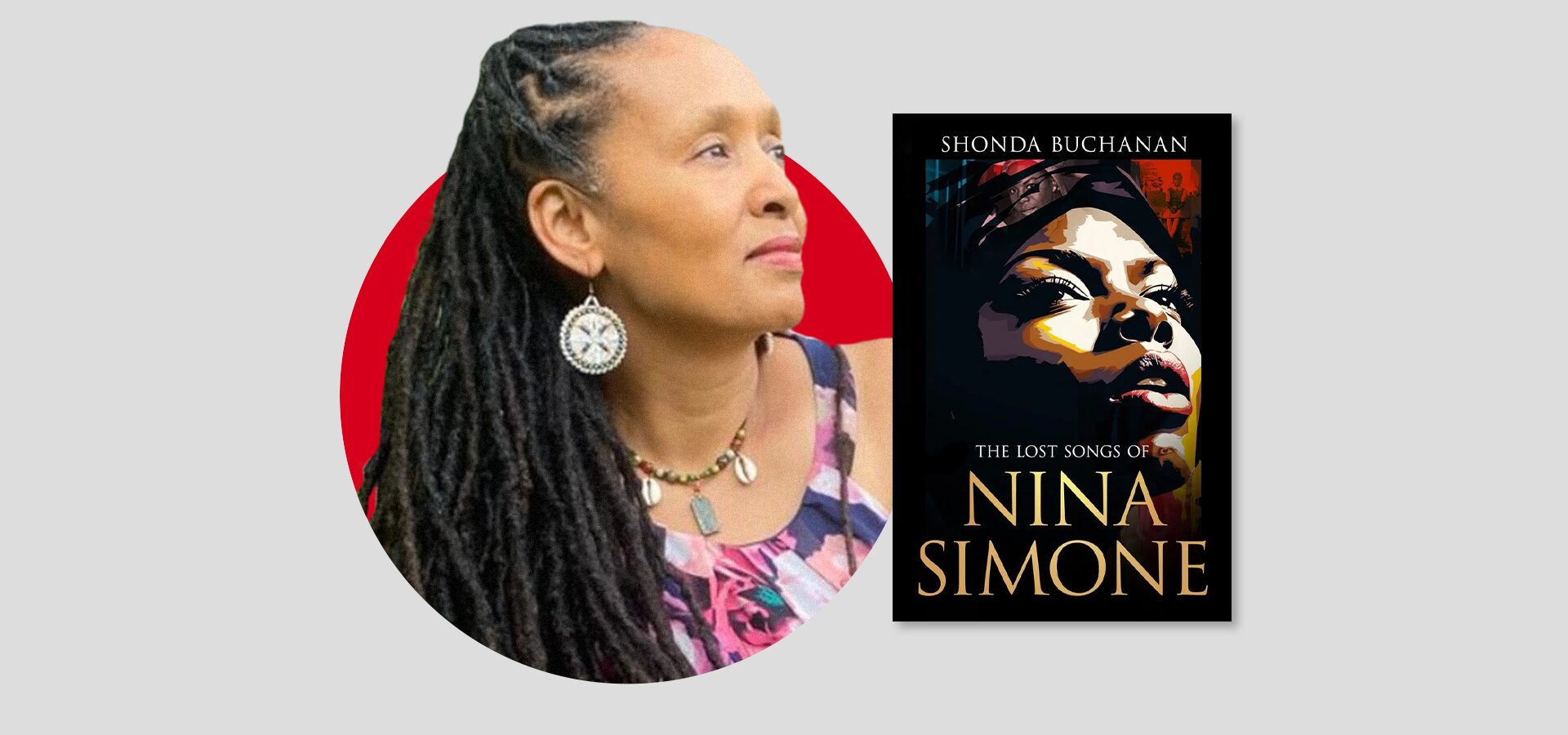 A woman with long, braided hair and earrings looks to the side, set against a red circle. Next to her is the book cover for The Lost Songs of Nina Simone by Shonda Buchanan, featuring an illustrated portrait of Nina Simone.