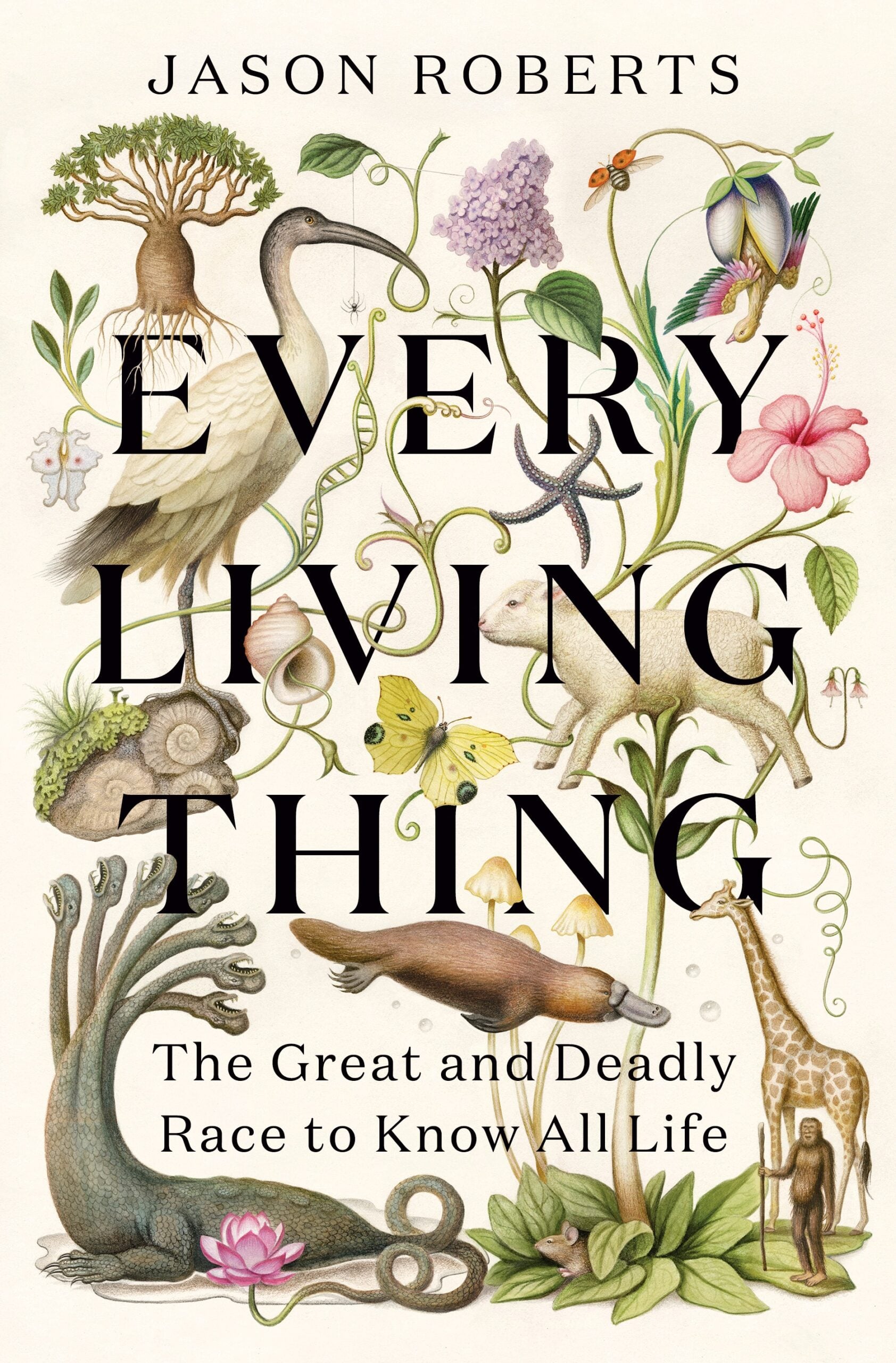 Book cover for Every Living Thing by Jason Roberts, featuring illustrations of various plants and animals, including a giraffe, bird, fish, and tree, with the subtitle “The Great and Deadly Race to Know All Life.”.