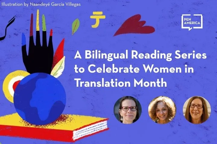 Illustrated graphic with colorful abstract shapes, a book, a globe, and three womens headshots. Text reads: A Bilingual Reading Series to Celebrate Women in Translation Month, with the PEN America logo.