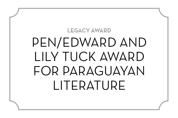 A white card with a gray border displays the text: “Legacy Award. PEN/Edward and Lily Tuck Award for Paraguayan Literature” in black, uppercase letters.