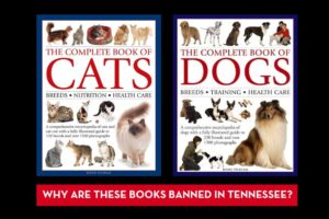 Side-by-side book covers titled The Complete Book of Cats and The Complete Book of Dogs with various cat and dog breeds pictured; a caption below asks, Why are these books banned in Tennessee?.