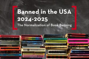 A stack of colorful books is arranged in front of a chalkboard. Text on the chalkboard reads: Banned in the USA 2024-2025: The Normalization of Book Banning, with red brackets around the words.