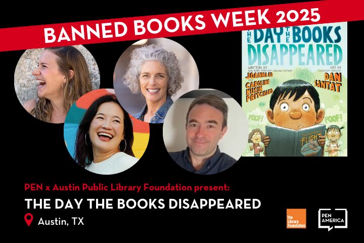 An event poster for Banned Books Week 2025 features photos of four smiling adults, the cover of The Day the Books Disappeared, event info, and logos for PEN America and the Library Foundation. Location: Austin, TX.