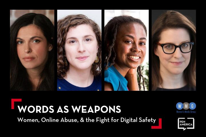 A promotional graphic features four women’s headshots side by side. Text reads: WORDS AS WEAPONS: Women, Online Abuse, & the Fight for Digital Safety. Logos for PEN America and Women’s Media Group appear at the bottom right.