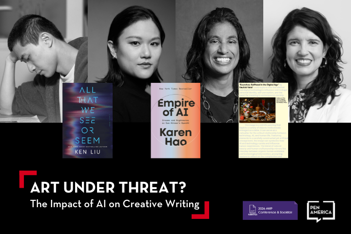 A PEN America panel features portraits of four speakers, covers of books All That We See or Seem” and “Empire of AI,” a screenshot of an article, and the event title: Art Under Threat? The Impact of AI on Creative Writing.