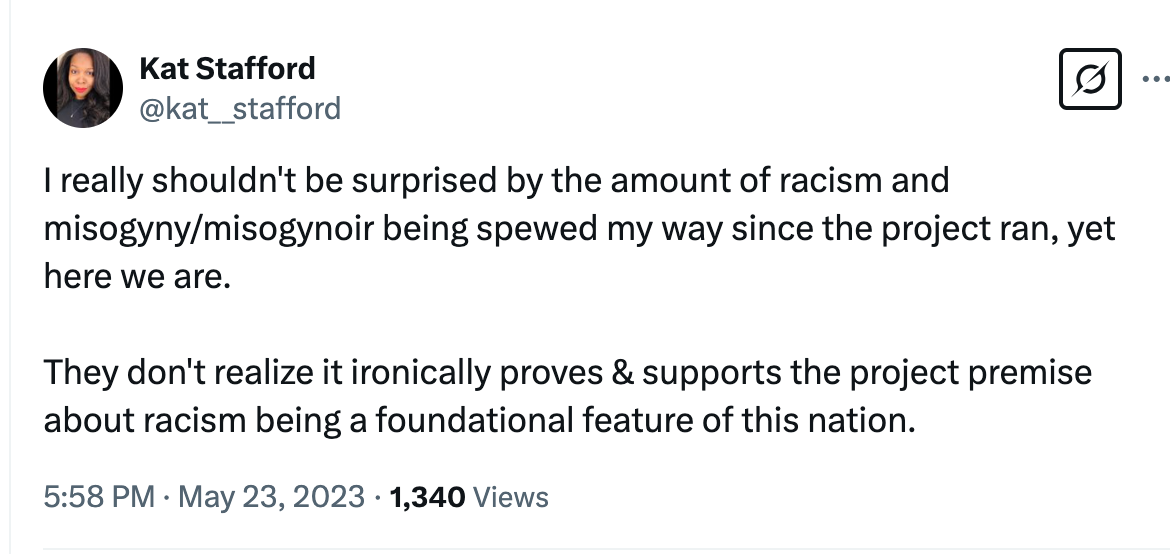 A tweet by Kat Stafford discusses experiencing racism and misogyny since starting a project, noting that such reactions ironically prove the projects point about racism being foundational in the U.S.