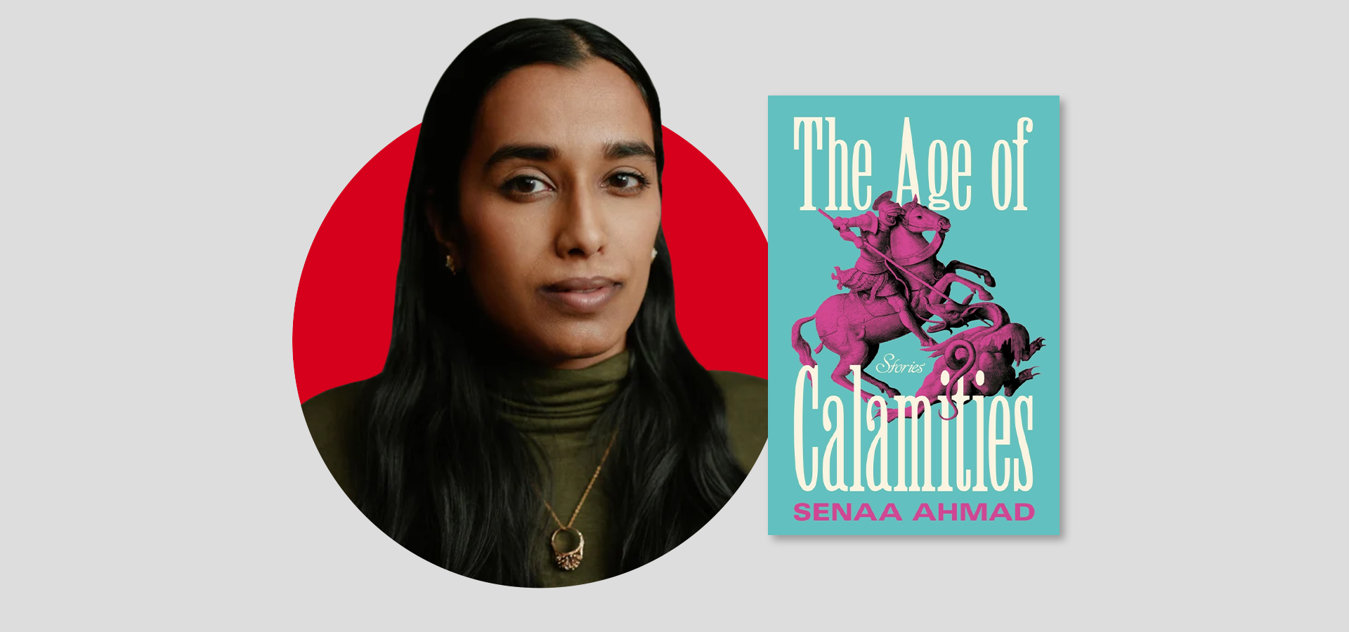 A woman with long dark hair, wearing a green turtleneck and gold necklace, is pictured beside the book cover for The Age of Calamities by Senaa Ahmad, featuring a pink horse and rider on a teal background.