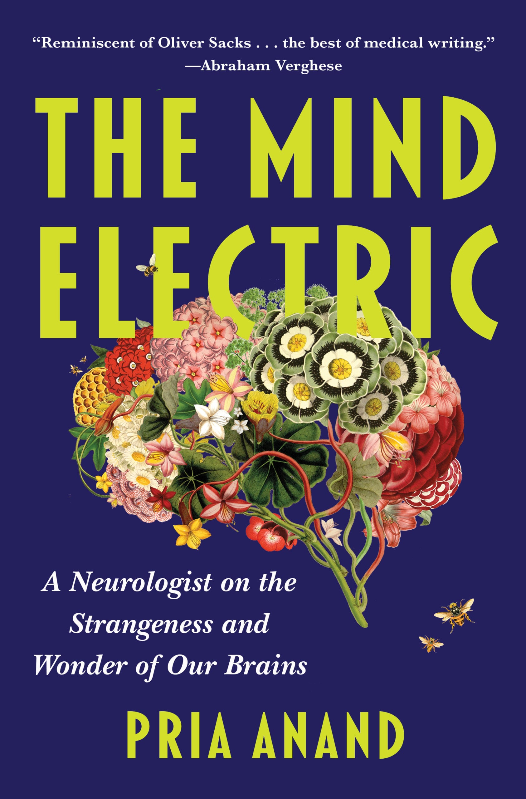 Book cover for The Mind Electric by Pria Anand, featuring bright yellow title text over an illustration of a human brain made of colorful flowers on a dark blue background, with a bee and small insects nearby.