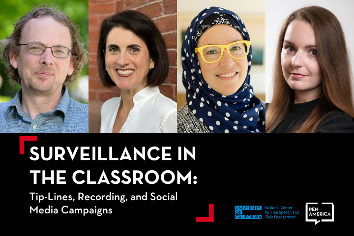 A promotional graphic features four headshots of diverse individuals above the text: “Surveillance in the Classroom: Tip-Lines, Recording, and Social Media Campaigns.” Logos for UC National Center for Free Speech and PEN America appear.