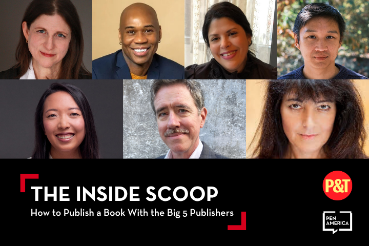 A collage of seven smiling people, diverse in gender and ethnicity, above text: THE INSIDE SCOOP: How to Publish a Book With the Big 5 Publishers, with PEN America and P&T logos on a black background.
