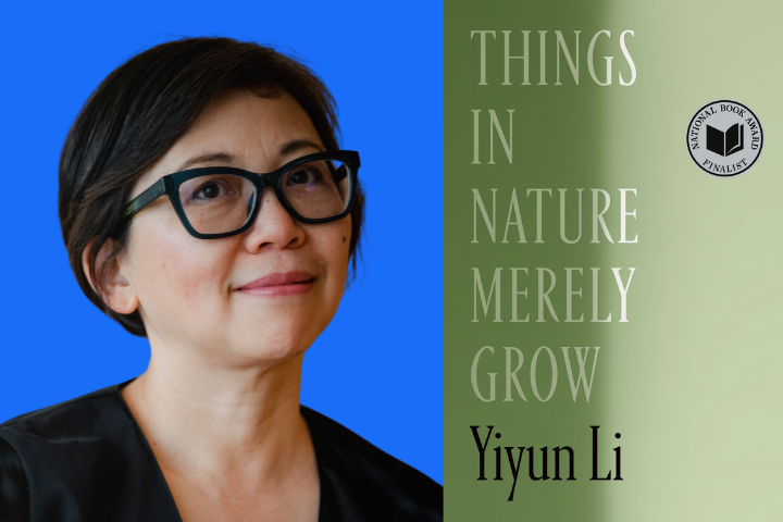 A woman with short dark hair and glasses smiles against a blue background. Next to her is a green National Book Award Finalist badge and the book title “Things in Nature Merely Grow” by Yiyun Li in elegant lettering.