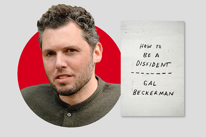 A man with short curly hair and a beard is shown in front of a red circle. Next to him is a book cover titled How to Be a Dissident by Gal Beckerman, with handwritten-style text on a plain background.