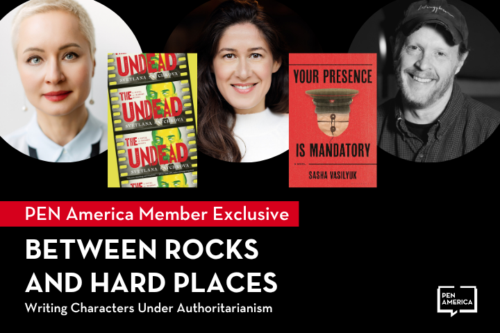 A PEN America event banner with photos of three authors, two book covers (The Undead and Your Presence Is Mandatory), and text: Between Rocks and Hard Places: Writing Characters Under Authoritarianism.