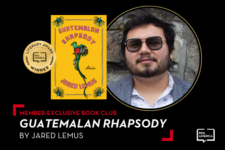A promotional graphic for Guatemalan Rhapsody by Jared Lemus shows the book cover with a parrot, an award badge, and a photo of the author wearing sunglasses. Text notes a member-exclusive book club by PEN America.